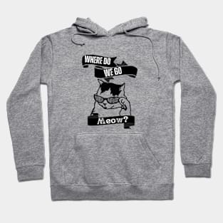 Where-Do-We-Go-Meow Hoodie